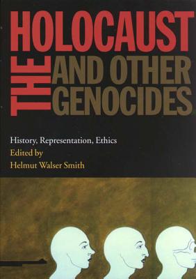 The Holocaust and Other Genocides: Abstract and Classical Analysis - Smith, Helmut Walser (Editor)