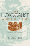 The Holocaust and the Book: Destruction and Preservation