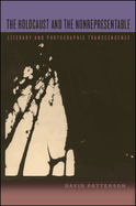 The Holocaust and the Nonrepresentable: Literary and Photographic Transcendence