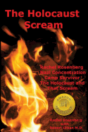 The Holocaust Scream: Rachel Rosenberg - Nazi Concentration Camp Survivor - The Holocaust and That Scream