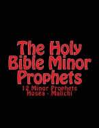 The Holy BIble Minor Prophets: 12 Minor Prophets Hosea - Malichi