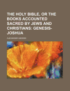 The Holy Bible, or the Books Accounted Sacred by Jews and Christians: Genesis-Joshua