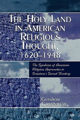 The Holy Land in American Religious Thought, 1620-1948 - Greenberg, Gershon