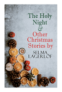 The Holy Night & Other Christmas Stories by Selma Lagerlf: Christmas Specials Series