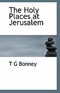 The Holy Places at Jerusalem