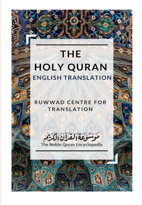 The Holy Quran - English Translation - Translation, Ruwwad Centre for (Translated by), and Encyclopedia, The Noble Quran