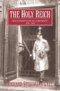 The Holy Reich: Nazi Conceptions of Christianity, 1919 1945