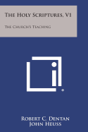The Holy Scriptures, V1: The Church's Teaching - Dentan, Robert C, and Heuss, John (Foreword by)
