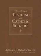 The Holy See's Teaching on Catholic Schools - Miller, Archbishop J Michael