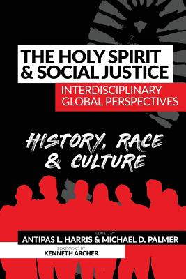 The Holy Spirit and Social Justice Interdisciplinary Global Perspectives: History, Race & Culture - Palmer, Michael D (Editor), and Harris, Antipas L