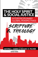 The Holy Spirit and Social Justice Interdisciplinary Global Perspectives: Scripture and Theology