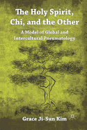 The Holy Spirit, Chi, and the Other: A Model of Global and Intercultural Pneumatology
