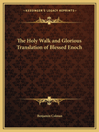 The Holy Walk and Glorious Translation of Blessed Enoch