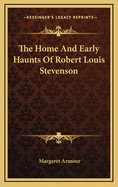 The Home and Early Haunts of Robert Louis Stevenson