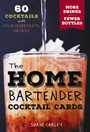 The Home Bartender Cocktail Cards: 60 Cocktails With Four Ingredients Or Less
