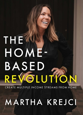 The Home-Based Revolution: Create Multiple Income Streams from Home - Krejci, Martha