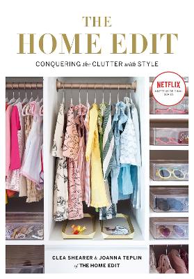 The Home Edit: Conquering the clutter with style: A Netflix Original Series - Season 2 now showing on Netflix - Shearer, Clea, and Teplin, Joanna