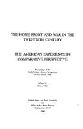 The Home Front and War in the Twentieth Century: The American Experience in Comparative Perspective: Proceedings of the Tenth Military History Symposium, 20-22 October 1982