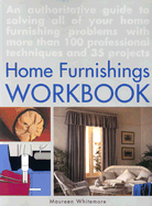 The Home Furnishings Workbook: An Authoritative Guide to All of Your Home Furnishing Problems