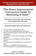 The Home Improvement Contractors Guide To Marketing & Sales: The Secret Strategies For Explosive Lead Generation Revealed