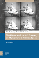 The Home, Nations and Empires, and Ephemeral Exhibition Spaces: 1750-1918