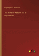 The Home on the Farm and Its Improvement