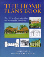 The Home Plans Book: Over 300 new home plans and how to make your choice - Snell, David, and Armor, Murray