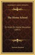 The Home School: Or Hints on Home Education (1857)