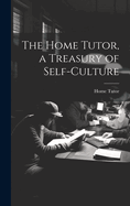 The Home Tutor, a Treasury of Self-Culture
