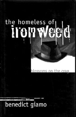 The Homeless of Ironweed: Blossoms on the Crag - Giamo, Benedict