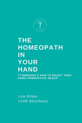 The Homeopath in Your Hand - Strbac, Lisa
