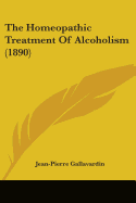 The Homeopathic Treatment Of Alcoholism (1890)