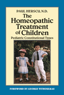 The Homeopathic Treatment of Children: Pediatric Constitutional Types