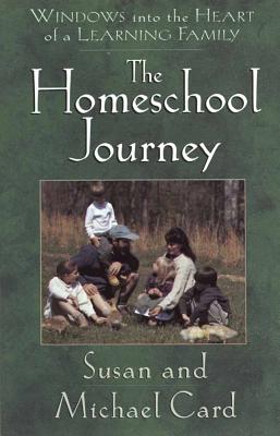 The Homeschool Journey: Our Family's Adventure in Learning Together - Card, Susan, and Card, Michael
