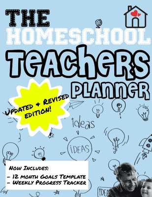 The Homeschool Teachers Planner: The Homeschool Planner to Help Organize Your Lessons, Record & Track Results and Review Your Child's Homeschooling Progress For One Child 8.5 x 11 inch - Publishing Group, The Life Graduate