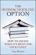 The Homeschooling Option: How to Decide When It's Right for Your Family