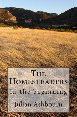 The Homesteaders: In the beginning - Ashbourn, Julian