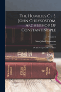 The Homilies Of S. John Chrysostom, Archbishop Of Constantinople: On The Gospel Of St. Matthew; Volume 2