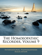 The Homoeopathic Recorder, Volume 9