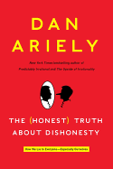 The Honest Truth about Dishonesty: How We Lie to Everyone--Especially Ourselves