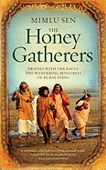 The Honey Gatherers: Travels with the Bauls: The Wandering Minstrels of Rural India