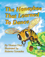 The Honeybee That Learned to Dance: A Children's Nature Picture Book, a Fun Honeybee Story That Kids Will Love; Educational Science (Insect) Series