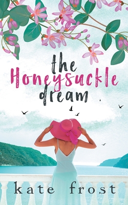 The Honeysuckle Dream: A standalone love story (The Butterfly Storm Book 3) - Frost, Kate