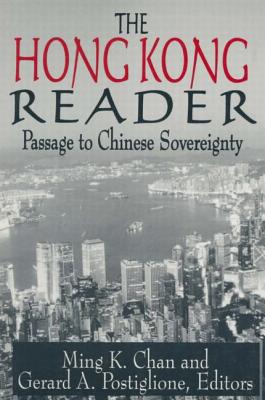 The Hong Kong Reader: Passage to Chinese Sovereignty - Postiglione, Gerard A, and Chan, Ming K