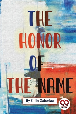 The Honor Of The Name - Gaboriau, Emile