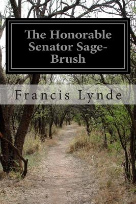 The Honorable Senator Sage-Brush - Lynde, Francis