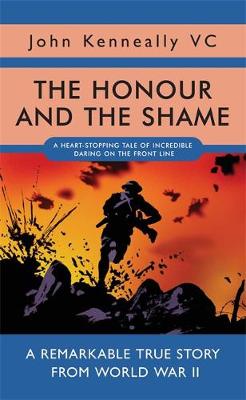 The Honour and the Shame - Kenneally Vc, John