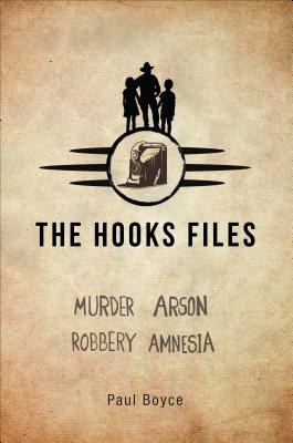 The Hooks Files: Murder, Arson, Robbery, Amnesia - Boyce, Paul