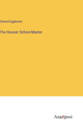 The Hoosier School-Master