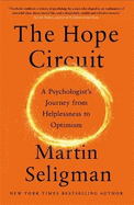 The Hope Circuit: A Psychologist's Journey from Helplessness to Optimism